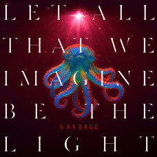 Вінілова платівка Garbage - Let All That We Imagine Be The Light 1lp