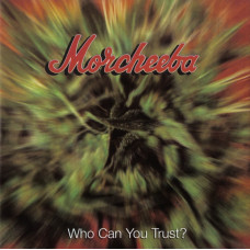 Музичний CD диск Morcheeba – Who Can You Trust? CD (Ліцензійний)