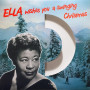 Вінілова платівка Ella Fitzgerald – Ella Wishes You A Swinging Christmas (White Vinyl)