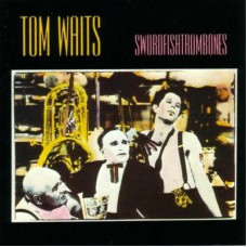 TOM WAITS - Swordfishtrombones