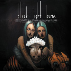 BLACK LIGHT BURNS - THE MOMENT YOU REALIZE YOU'RE GOING TO FALL
