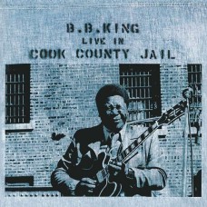 B.B. King - Live In Cook County Jail (180g)