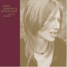 Beth Gibbons & Rustin Man (Portishead) - Out Of Season