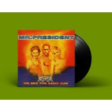 Mr. President — «We See The Same Sun» (1996/2020) [Black Vinyl]