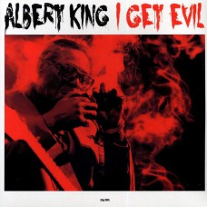 Albert King - I Get Evil