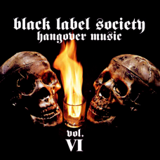 Black Label Society - Hangover Music Vol. VI (Limited Edition)
