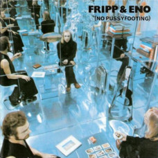 Fripp & Eno - No Pussyfooting