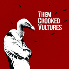 Them Crooked Vultures -  Them Crooked Vultures