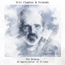 Eric Clapton & Friends - The Breeze (An Appreciation of JJ Cale)