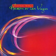 Cocteau Twins - Heaven Or Las Vegas