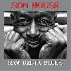Son House - Raw Delta Blues