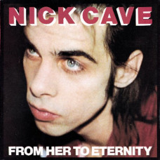 Nick Cave & The Bad Seeds - From Her To Eternity (LP+MP3)