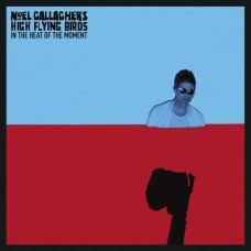 Noel Gallagher's High Flying Birds - In The Heat Of The Moment (single) 